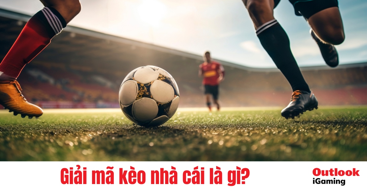 Giải mã kèo nhà cái là gì