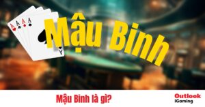 Mậu Binh là gì? Cách chơi Mậu Binh online cho tân thủ